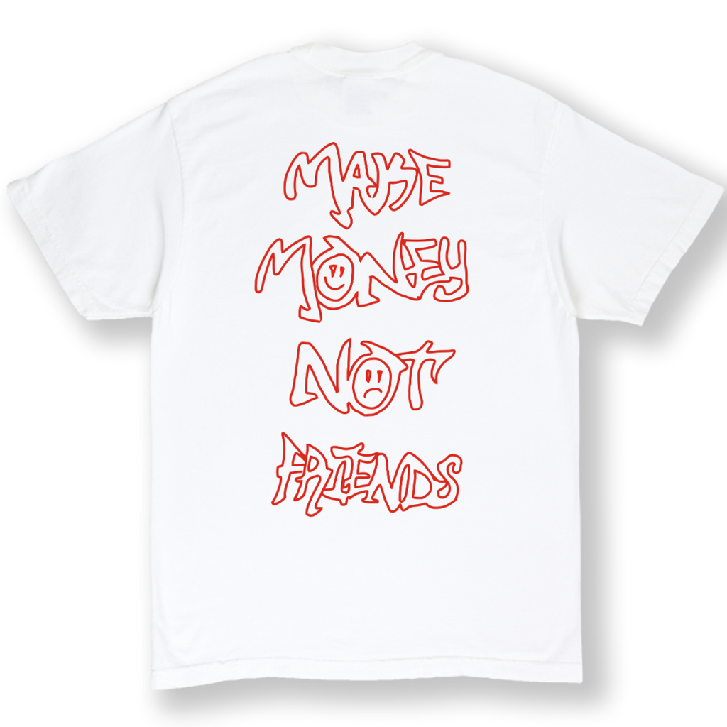 MORE MONEY NOT FRIENDS